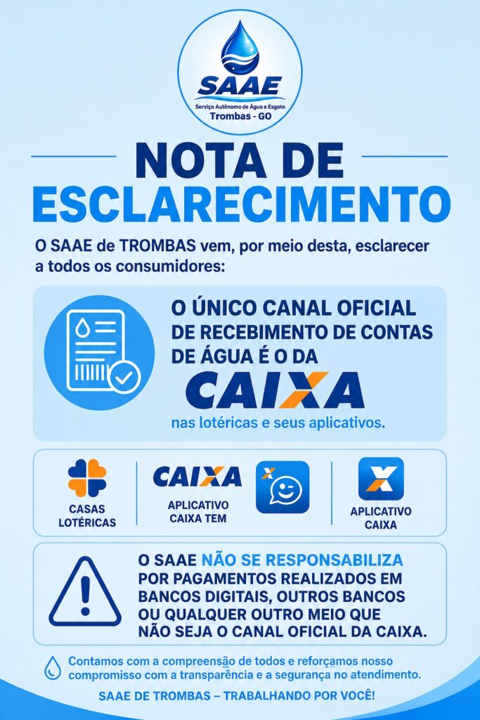 Nota de esclarecimento: pagamento da conta de água deve ser feito pelos canais oficiais da Caixa 2 Nota de esclarecimento do SAAE de Trombas sobre canais oficiais para pagamento da conta de água.